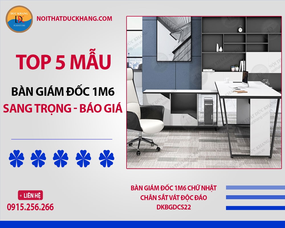 Bàn giám đốc 1m6 chữ nhật chân sắt vát độc đáo DKBGDCS22