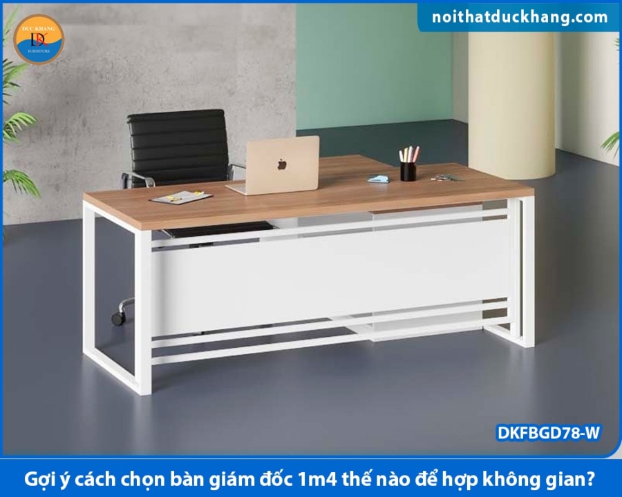 Gợi ý cách chọn bàn giám đốc 1m4 thế nào để hợp không gian?