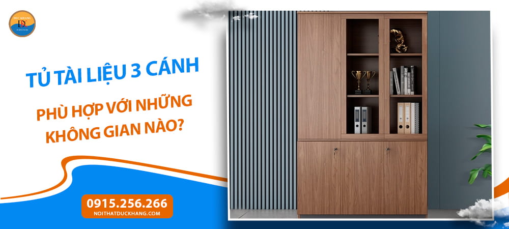 Tủ tài liệu 3 cánh phù hợp với những không gian nào?